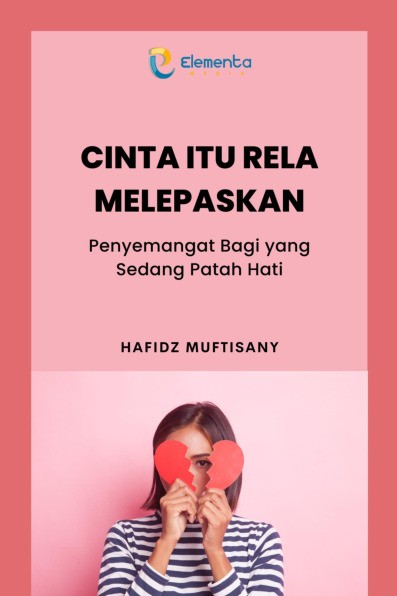 Cinta itu Rela Melepaskan: Penyemangat Bagi yang Sedang Patah Hati